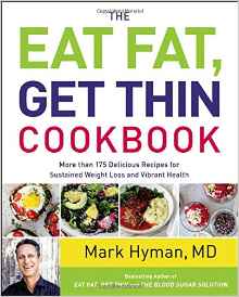 Mark Hyman – The Eat Fat, Get Thin Cookbook: More Than 175 Delicious Recipes for Sustained Weight Loss and Vibrant Health